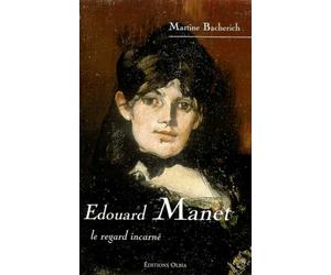 Edouard Manet, le regard incarné
