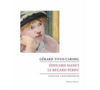 Édouard Manet. Le regard perdu - Edouard Manet - L'atelier Contemporain - broché - Essai