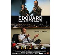 Édouard, Mon Pote De Droite - Épisode 1 : Le Havre