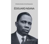 Édouard Nsana - Charles Koloko - Le Lys Bleu - broché - Biographie