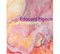 Édouard Pignon. Créer un monde - Philippe Bouchet - Lienart - relié - Monographie