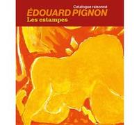 Édouard Pignon. Les estampes. Catalogue raisonné Philippe Bouchet (Auteur), Philippe Bouchet (Editeur général)