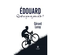 Édouard Qu'est-ce qu'on va faire de toi ? - Gérard Leroy - Le Lys Bleu - broché - Témoignage