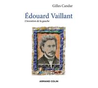 Édouard Vaillant - L'invention de la gauche - Gilles Candar - Armand Colin - broché - Essai