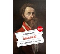 Edouard Vaillant L'invention de la gauche - Gilles Candar - Dunod - Poche - Essai