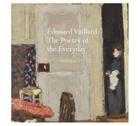 Edouard Vuillard - The Poetry Of The Everyday