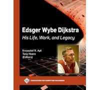 Edsger Wybe Dijkstra: His Life, Work, and Legacy