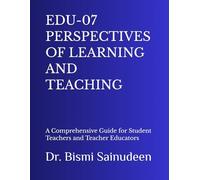 EDU-07 PERSPECTIVES OF LEARNING AND TEACHING: A Comprehensive Guide for Student Teachers and Teacher Educators