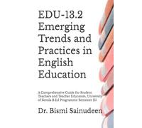 EDU-13.2 Emerging Trends and Practices in English Education: A Comprehensive Guide for Student Teachers and Teacher Educators, University of Kerala B.Ed Programme Semester III