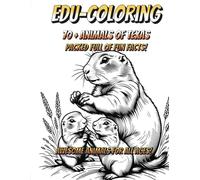 EDU-Coloring : Animals Of Texas : Kids Coloring Book for All Ages!: 70+ Animals and Fun Facts for the whole family! Quiet Activity for Everyone!