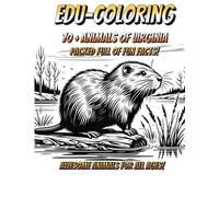 EDU-Coloring : Animals Of Virginia : Kids Coloring Book for All Ages!: 70+ Animals and Fun Facts for the whole family! Quiet Activity for Everyone!