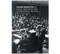 Eduard Bernstein On Social Democracy And International Politics
