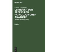 Eduard Kaufmann: Lehrbuch Der Speziellen Pathologischen Anatomie. Band 1
