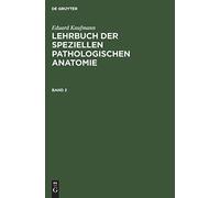 Eduard Kaufmann: Lehrbuch Der Speziellen Pathologischen Anatomie. Band 2