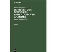 Eduard Kaufmann: Lehrbuch Der Speziellen Pathologischen Anatomie. Band 2