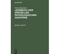 Eduard Kaufmann: Lehrbuch Der Speziellen Pathologischen Anatomie. Ergänzungsband 1, Hälfte 1