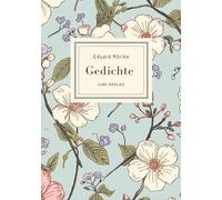 Eduard Mörike: Gedichte. Vollständige Neuausgabe: Die schönsten Gedichte (Er ist's - Frühling lässt sein blaues Band / Der Feuerreiter / Septembermorgen u. v. m.)