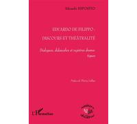 Eduardo De Filippo Discours et Théâtralité Dialogues, didascalies et registres dramatiques - Dialogues, didascalies et registres dramatiques - Edoardo Esposito - L'harmattan - broché - Etude