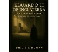 Eduardo II de Inglaterra: La Casa Plantagenet. Eduardo de Carnarvon. Historia de Inglaterra.