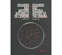 Eduardo Kac - Histoire Naturelle De L'énigme Et Autres Travaux, Édition Bilingue Français-Anglais