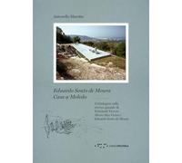 Eduardo Souto De Moura. Casa a Moledo. Un'indagine sulla ricerca spaziale di Fernando Tavora, Álvaro Siza Vieira e Eduardo Souto de Moura
