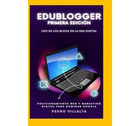 EDUBLOGGER: Uso de los Blogs en la Era Digital: Posicionamiento Web y Marketing Digital