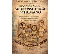 Educação como autoconstituição do humano: Estruturas da Liberdade na Fenomenologia Estrutural de Heinrich Rombach
