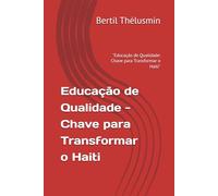Educação de Qualidade - Chave para Transformar o Haiti: "Educação de Qualidade: Chave para Transformar o Haiti"