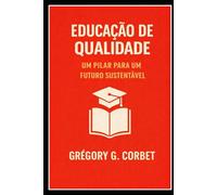 Educação de Qualidade: Um Pilar para um Futuro Sustentável
