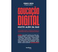 Educação digital: muito além da EAD: O equilíbrio entre a conexão humana e a tecnologia para uma formação integral