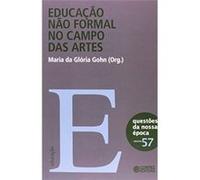 Educação Não Formal No Campo Das Artes - Volume 57. Coleção Nova Coleção Questões Da Nossa Época Maria Da Glória Gohn (Auteur)