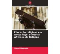 Educação Religiosa Em África Hoje: Filosofia Africana Da Religião
