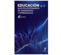 Educación 4.0: Nuevos escenarios de enseñanza y aprendizaje
