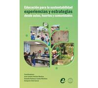 Educación ambiental para la sustentabilidad: Experiencias y estrategias desde aulas, huertos y comunidades