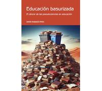 Educación basurizada: El cáncer de las pseudociencias en educación