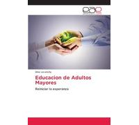 Educacion de Adultos Mayores: Reiniciar la esperanza