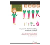 Educación, Dramatización y Expresión Corporal: La Importancia del Lenguaje no Verbal en la Construccción de Conocimiento