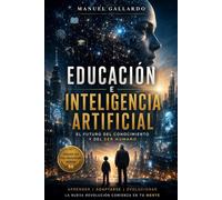 EDUCACIÓN E INTELIGENCIA ARTIFICIAL: El gran desafío de nuestro tiempo