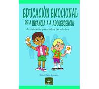 Educación emocional de la infancia a la adolescencia: Actividades para todas las edades