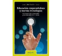 Educación Emprendedora Y Nuevas Tecnologías : El Futuro De La Universidad Y La Universidad Del Futuro