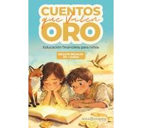 Educación financiera para niños: Cuentos que valen oro, actividades, juegos y dinámicas en familia para fortalecer hábitos financieros, valores y conexión emocional en casa, incluye guía para padres.