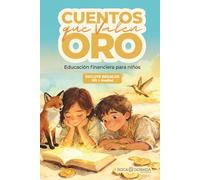 Educación financiera para niños: Cuentos que valen oro, actividades, juegos y dinámicas en familia para fortalecer hábitos financieros, valores y conexión emocional en casa, incluye guía para padres.