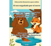 Educación financiera para niños - El oso engañado por el zorro: Diario financiero inteligente y actividades financieras para niños de 6 a 9 años - ... de actividades financieras para el año 2026