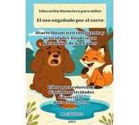 Educación financiera para niños - El oso engañado por el zorro: Diario financiero inteligente y actividades financieras para niños de 6 a 9 años - ... de actividades financieras para el año 2026