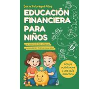 Educación Financiera para Niños: La Historia de Inés y Marcos Aprendiendo Finanzas para Niños, Hábitos de Ahorro y Valores para Usar el Dinero