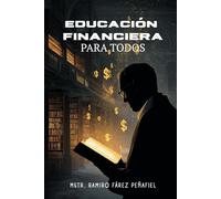 Educación Financiera para Todos: Claves para Manejar tu Dinero y Construir un Futuro Sólido