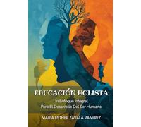 Educación Holista: Un Enfoque Integral Para El Desarrollo Del Ser Humano