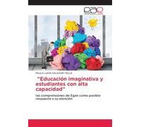 "Educación imaginativa y estudiantes con alta capacidad": las comprensiones de Egan como posible respuesta a su atención