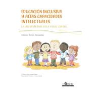 Educación inclusiva y altas capacidades intelectuales: La respuesta en el aula y en el centro