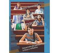 Educacion: Informacion O Formacion: Desarrollo Del Pensamiento Critico Y Reflexivo